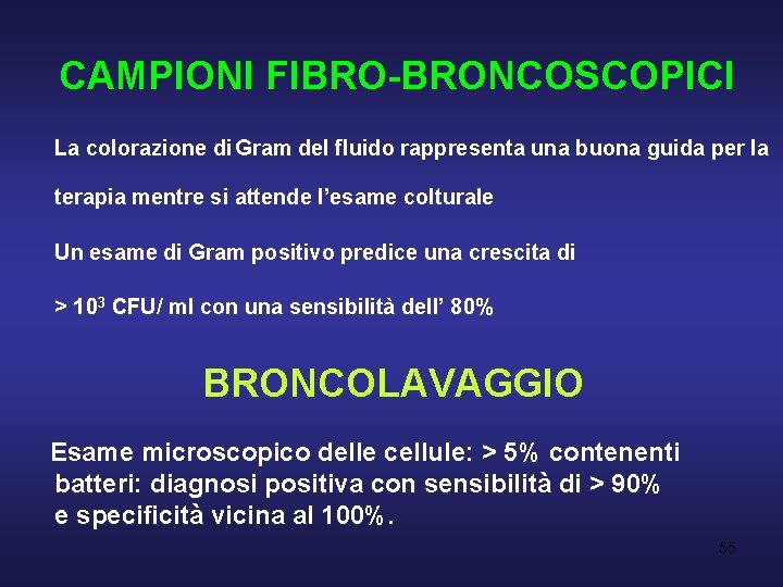 CAMPIONI FIBRO-BRONCOSCOPICI La colorazione di Gram del fluido rappresenta una buona guida per la