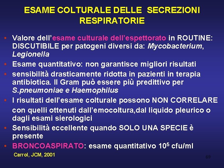 ESAME COLTURALE DELLE SECREZIONI RESPIRATORIE • Valore dell’esame culturale dell’espettorato in ROUTINE: DISCUTIBILE per