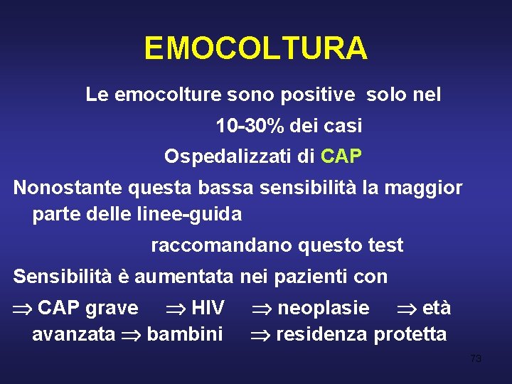 EMOCOLTURA Le emocolture sono positive solo nel 10 -30% dei casi Ospedalizzati di CAP