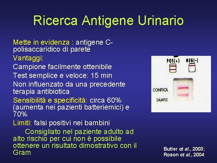 Ricerca Antigene Urinario Mette in evidenza : antigene Cpolisaccaridico di parete Vantaggi: Campione facilmente