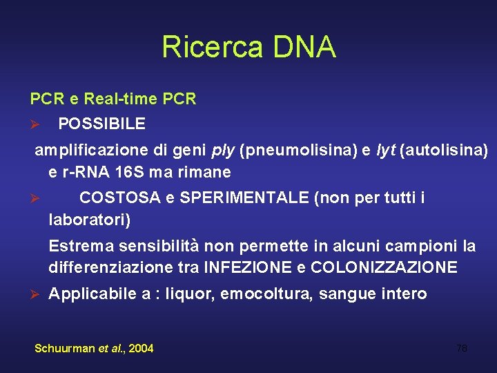 Ricerca DNA PCR e Real-time PCR POSSIBILE amplificazione di geni ply (pneumolisina) e lyt