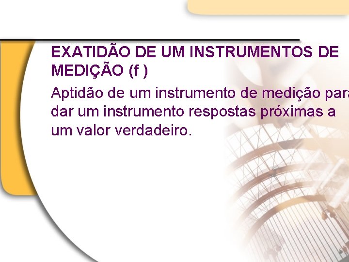 EXATIDÃO DE UM INSTRUMENTOS DE MEDIÇÃO (f ) Aptidão de um instrumento de medição