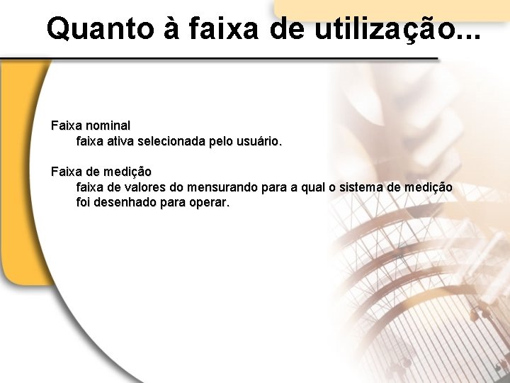 Quanto à faixa de utilização. . . Faixa nominal faixa ativa selecionada pelo usuário.