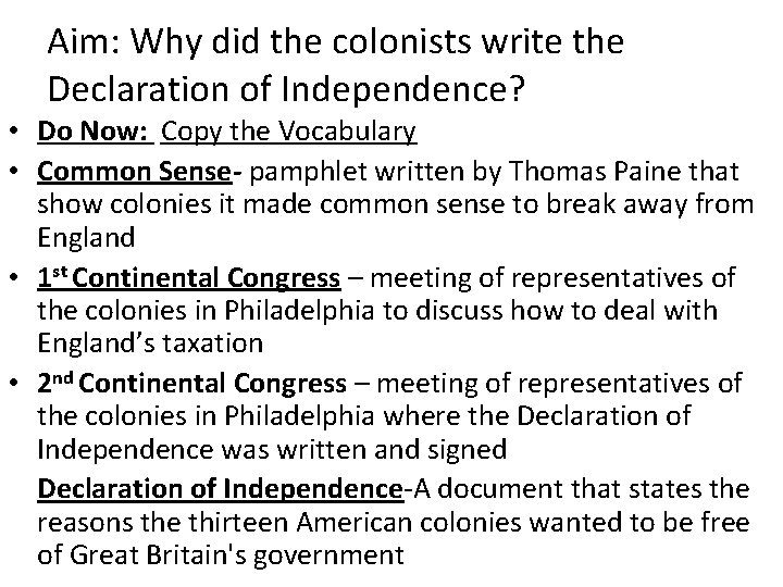 Aim: Why did the colonists write the Declaration of Independence? • Do Now: Copy