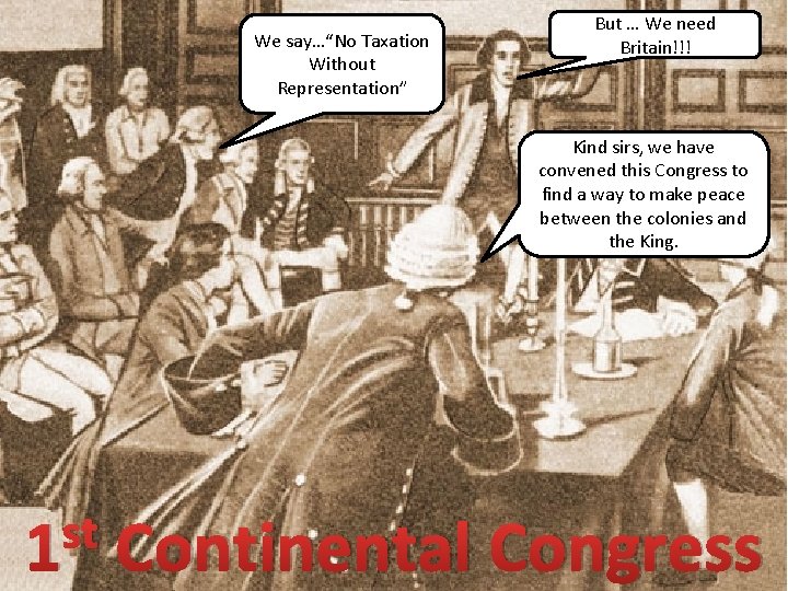 We say…“No Taxation Without Representation” But … We need Britain!!! Kind sirs, we have