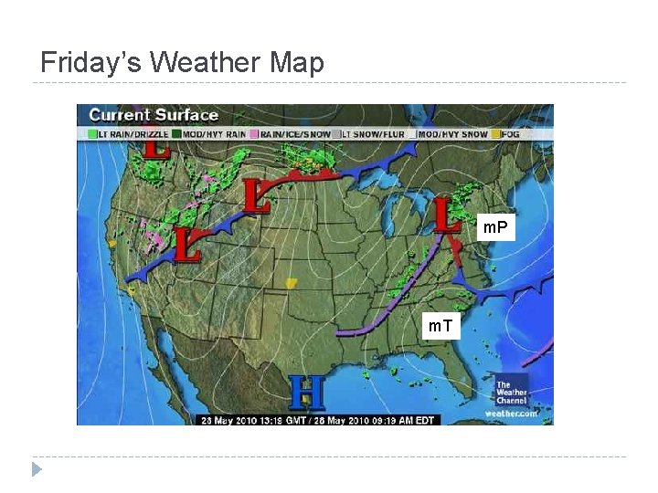 Friday’s Weather Map m. P m. T 