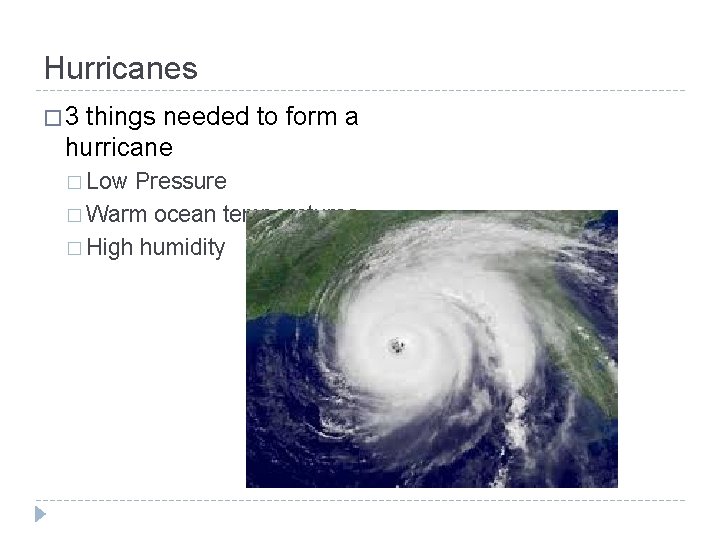 Hurricanes � 3 things needed to form a hurricane � Low Pressure � Warm