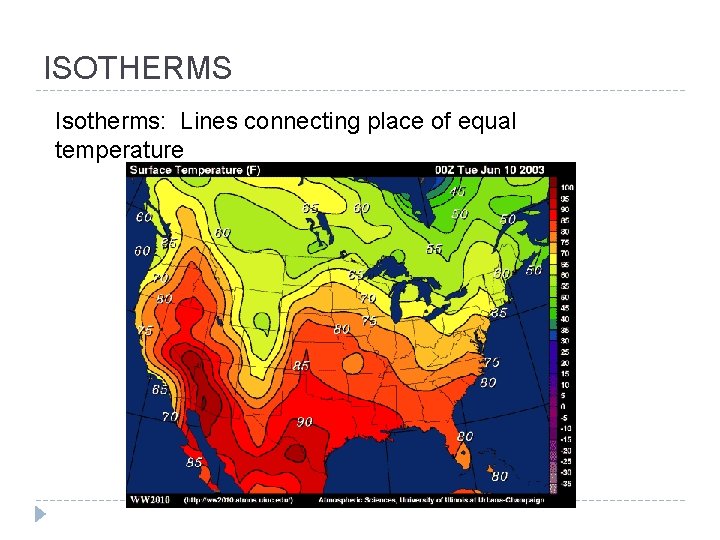 ISOTHERMS Isotherms: Lines connecting place of equal temperature 