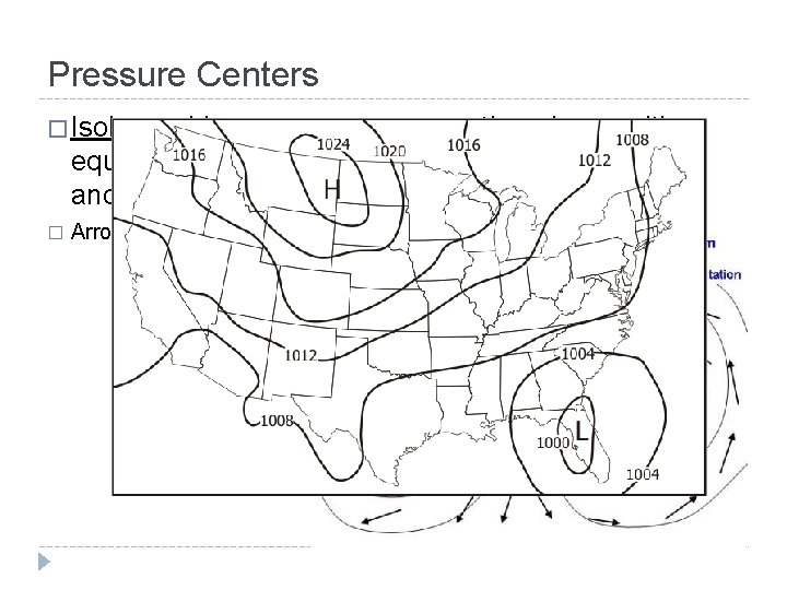 Pressure Centers � Isobars: Lines on a map connecting places with equal pressure. This