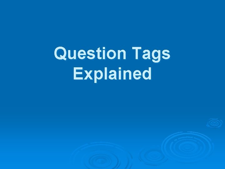 Question Tags Explained 