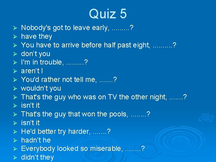 Quiz 5 Ø Ø Ø Ø Nobody's got to leave early, . . ?