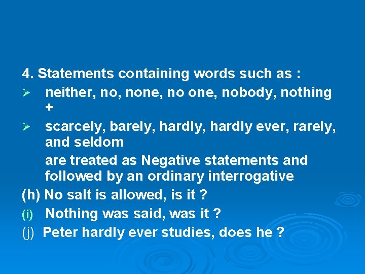4. Statements containing words such as : Ø neither, none, nobody, nothing + Ø