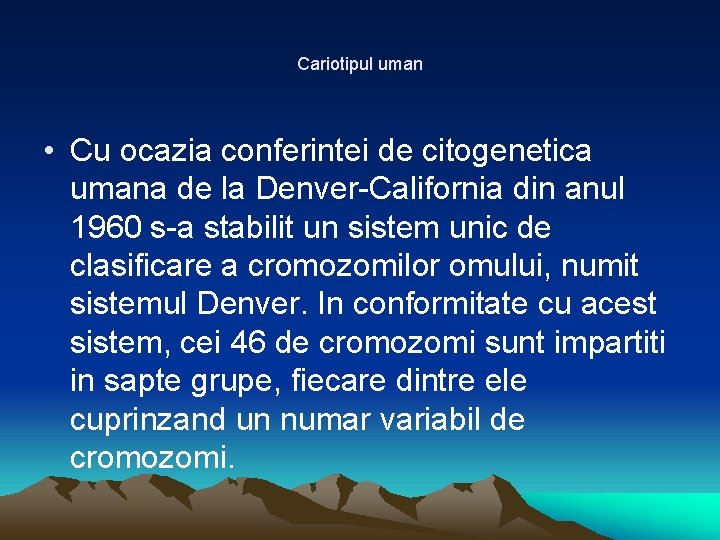 Cariotipul uman • Cu ocazia conferintei de citogenetica umana de la Denver-California din anul