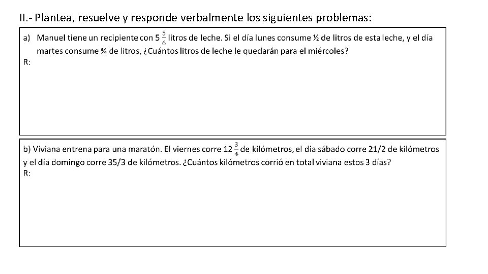 II. - Plantea, resuelve y responde verbalmente los siguientes problemas: 
