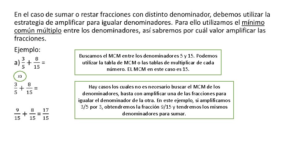  • Buscamos el MCM entre los denominadores 5 y 15. Podemos utilizar la