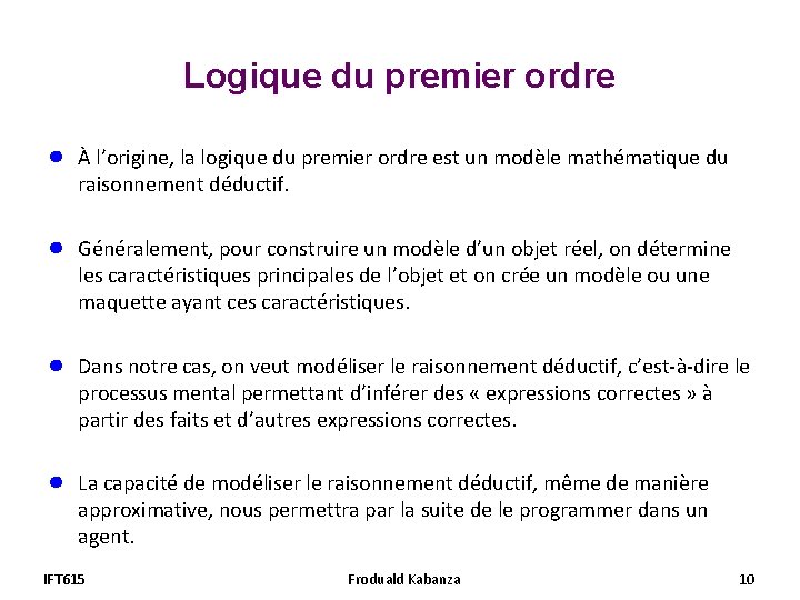 Logique du premier ordre ● À l’origine, la logique du premier ordre est un Logique du premier ordre ● À l’origine, la logique du premier ordre est un