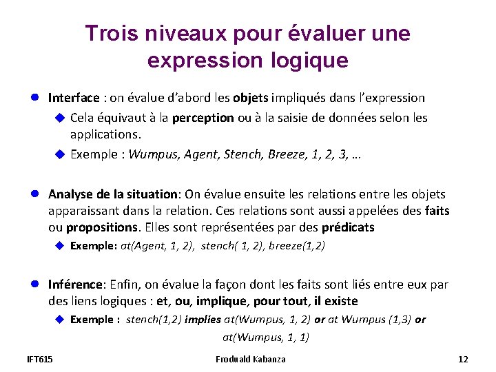 Trois niveaux pour évaluer une expression logique ● Interface : on évalue d’abord les Trois niveaux pour évaluer une expression logique ● Interface : on évalue d’abord les