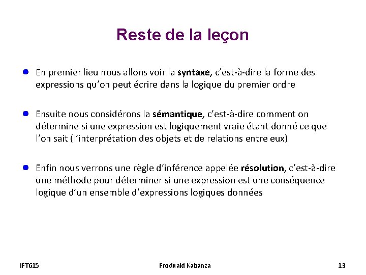 Reste de la leçon ● En premier lieu nous allons voir la syntaxe, c’est-à-dire Reste de la leçon ● En premier lieu nous allons voir la syntaxe, c’est-à-dire