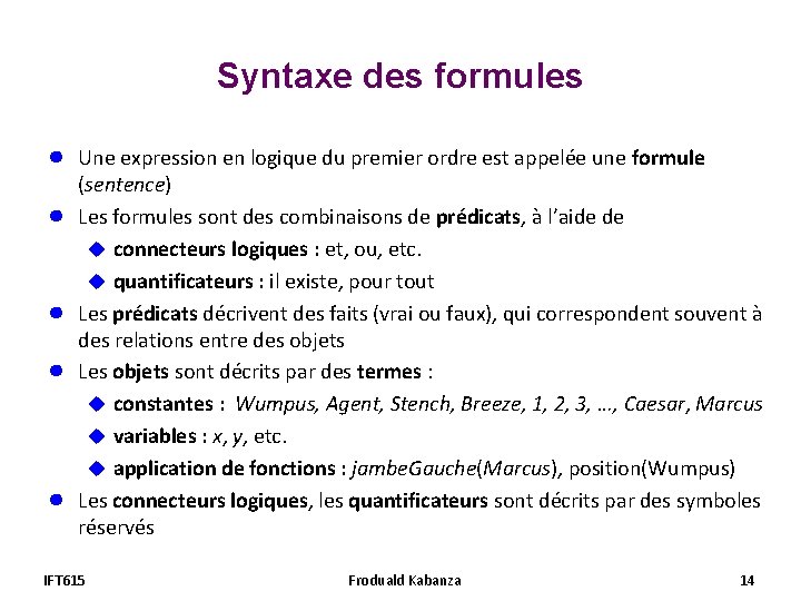Syntaxe des formules ● ● ● Une expression en logique du premier ordre est Syntaxe des formules ● ● ● Une expression en logique du premier ordre est