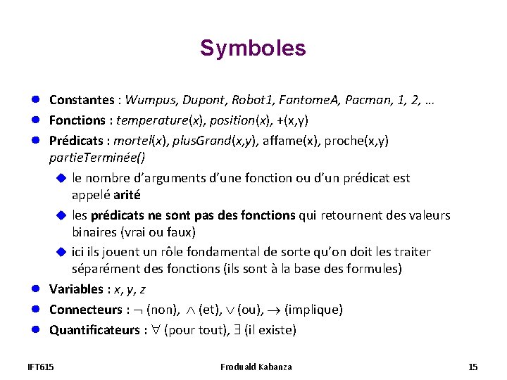 Symboles ● ● ● Constantes : Wumpus, Dupont, Robot 1, Fantome. A, Pacman, 1, Symboles ● ● ● Constantes : Wumpus, Dupont, Robot 1, Fantome. A, Pacman, 1,