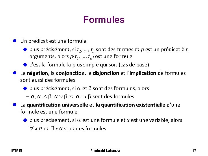 Formules ● ● ● Un prédicat est une formule u plus précisément, si t Formules ● ● ● Un prédicat est une formule u plus précisément, si t