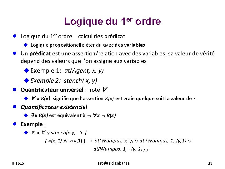 Logique du 1 er ordre ● Logique du 1 er ordre = calcul des Logique du 1 er ordre ● Logique du 1 er ordre = calcul des