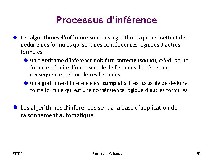 Processus d’inférence ● Les algorithmes d’inférence sont des algorithmes qui permettent de déduire des Processus d’inférence ● Les algorithmes d’inférence sont des algorithmes qui permettent de déduire des