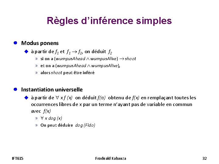 Règles d’inférence simples ● Modus ponens u à partir de f 1 et f Règles d’inférence simples ● Modus ponens u à partir de f 1 et f