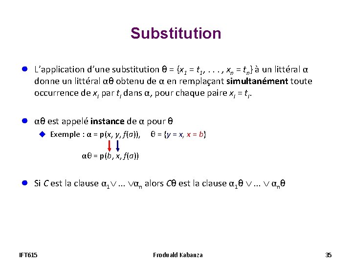 Substitution ● L’application d’une substitution θ = {x 1 = t 1, . . Substitution ● L’application d’une substitution θ = {x 1 = t 1, . .