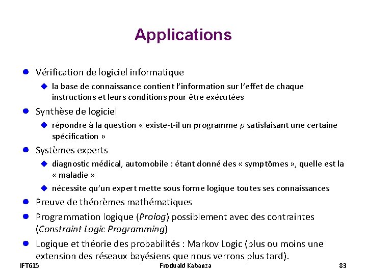 Applications ● Vérification de logiciel informatique u la base de connaissance contient l’information sur Applications ● Vérification de logiciel informatique u la base de connaissance contient l’information sur