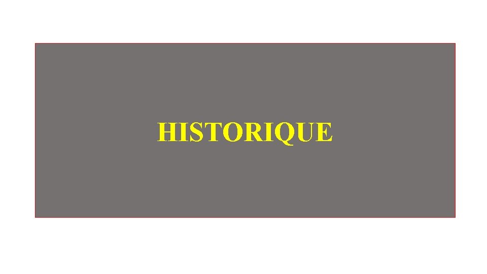 HISTORIQUE HISTORIQUE