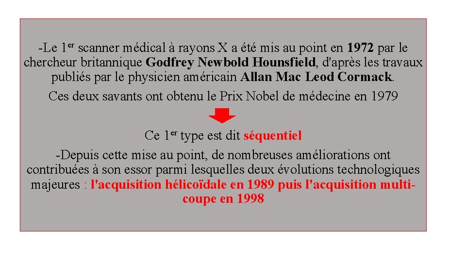 -Le 1 er scanner médical à rayons X a été mis au point en -Le 1 er scanner médical à rayons X a été mis au point en