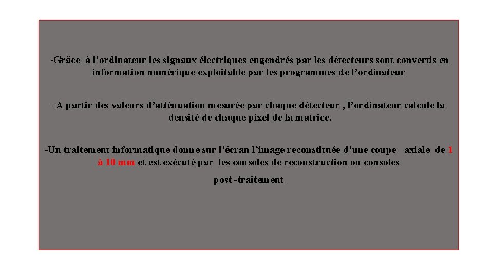 -Grâce à l’ordinateur les signaux électriques engendrés par les détecteurs sont convertis en information -Grâce à l’ordinateur les signaux électriques engendrés par les détecteurs sont convertis en information
