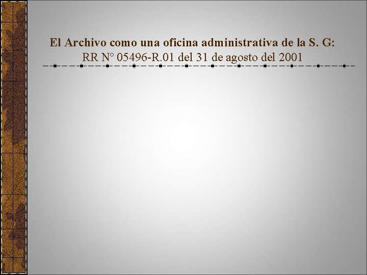 El Archivo como una oficina administrativa de la S. G: RR Nº 05496 -R.