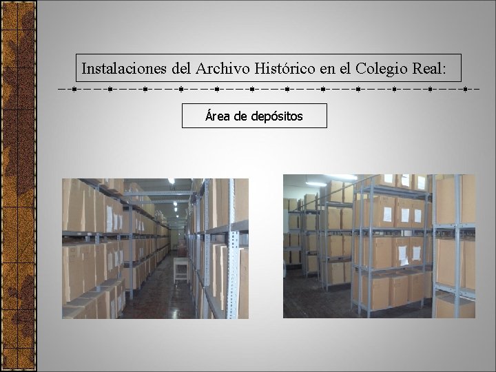 Instalaciones del Archivo Histórico en el Colegio Real: Área de depósitos 