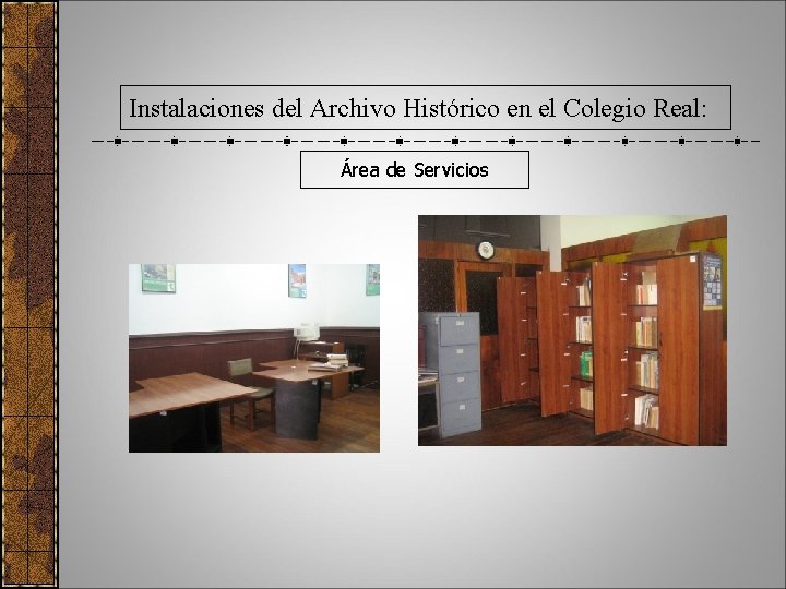 Instalaciones del Archivo Histórico en el Colegio Real: Área de Servicios 