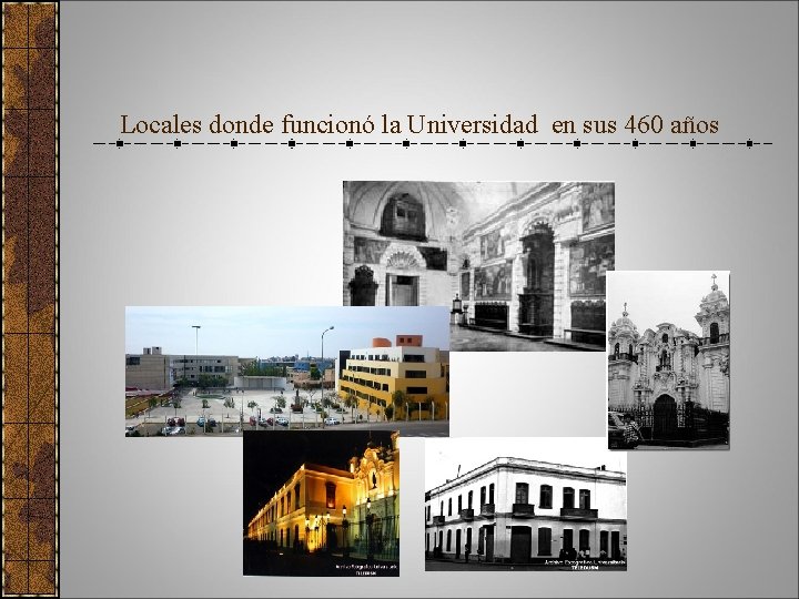 Locales donde funcionó la Universidad en sus 460 años 