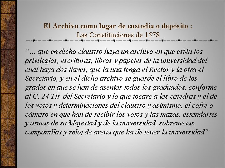 El Archivo como lugar de custodia o depósito : Las Constituciones de 1578 “…