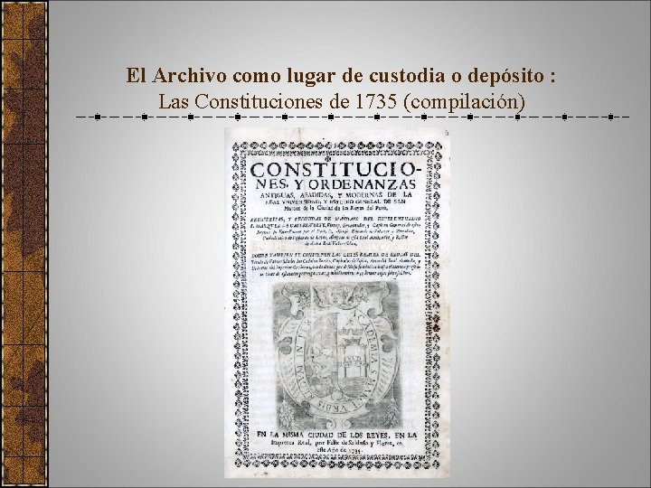 El Archivo como lugar de custodia o depósito : Las Constituciones de 1735 (compilación)