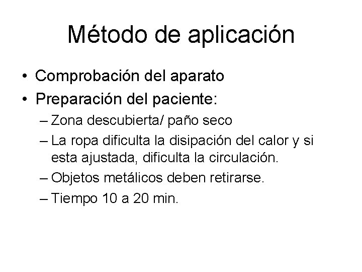 Método de aplicación • Comprobación del aparato • Preparación del paciente: – Zona descubierta/ Método de aplicación • Comprobación del aparato • Preparación del paciente: – Zona descubierta/