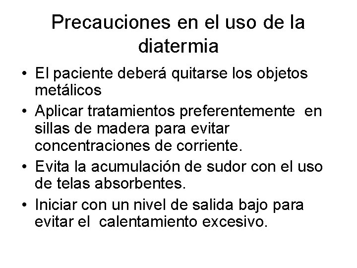 Precauciones en el uso de la diatermia • El paciente deberá quitarse los objetos Precauciones en el uso de la diatermia • El paciente deberá quitarse los objetos