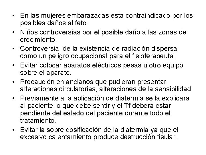 • En las mujeres embarazadas esta contraindicado por los posibles daños al feto. • En las mujeres embarazadas esta contraindicado por los posibles daños al feto.