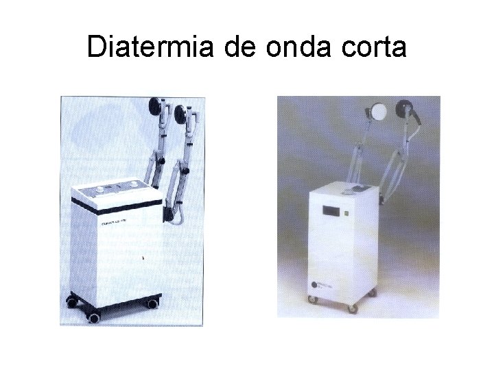 Diatermia de onda corta Diatermia de onda corta