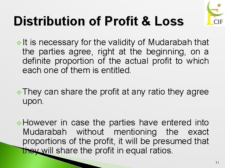 Distribution of Profit & Loss v It is necessary for the validity of Mudarabah