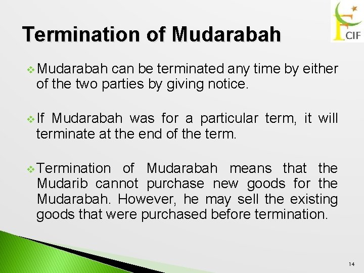 Termination of Mudarabah v Mudarabah can be terminated any time by either of the