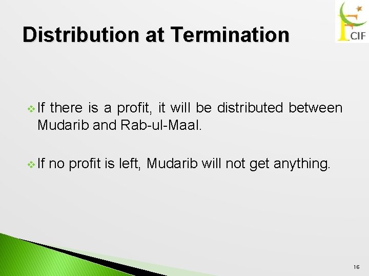 Distribution at Termination v If there is a profit, it will be distributed between