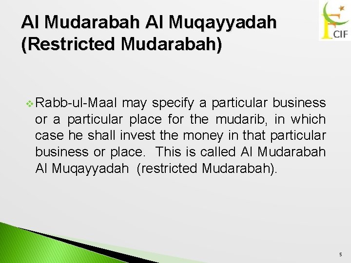 Al Mudarabah Al Muqayyadah (Restricted Mudarabah) v Rabb-ul-Maal may specify a particular business or