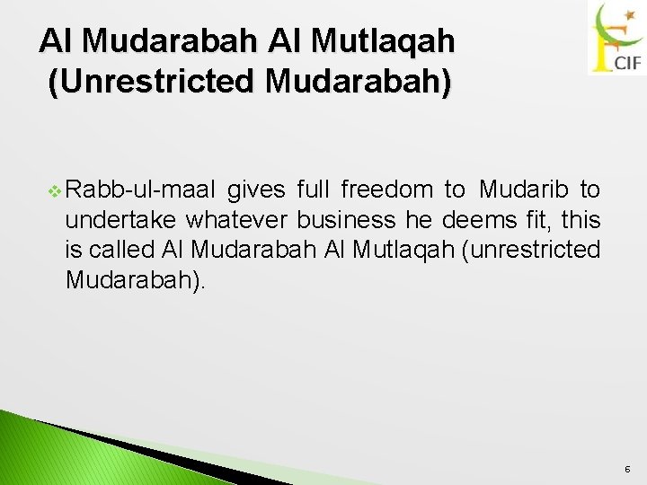 Al Mudarabah Al Mutlaqah (Unrestricted Mudarabah) v Rabb-ul-maal gives full freedom to Mudarib to