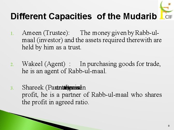 Different Capacities of the Mudarib 1. Ameen (Trustee): The money given by Rabb-ulmaal (investor)