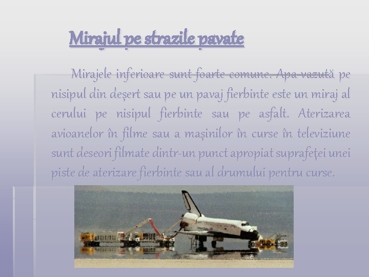  Mirajul pe strazile pavate Mirajele inferioare sunt foarte comune. Apa vazută pe nisipul